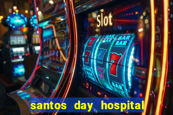 santos day hospital trabalhe conosco